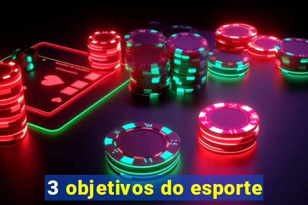 3 objetivos do esporte